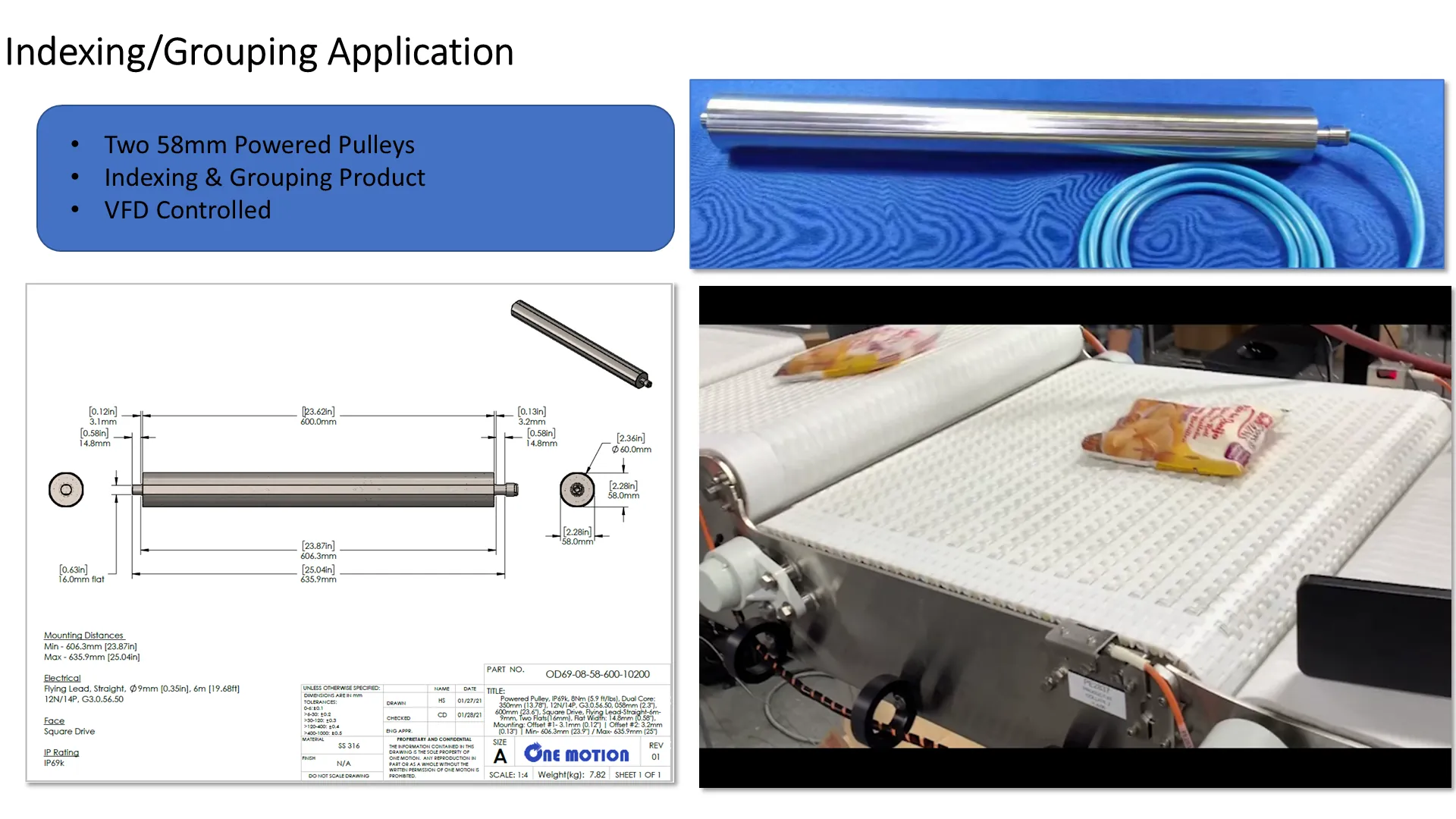 Indexing and grouping application: two 58 mm powered pulleys indexing and grouping product, VFD controlled.