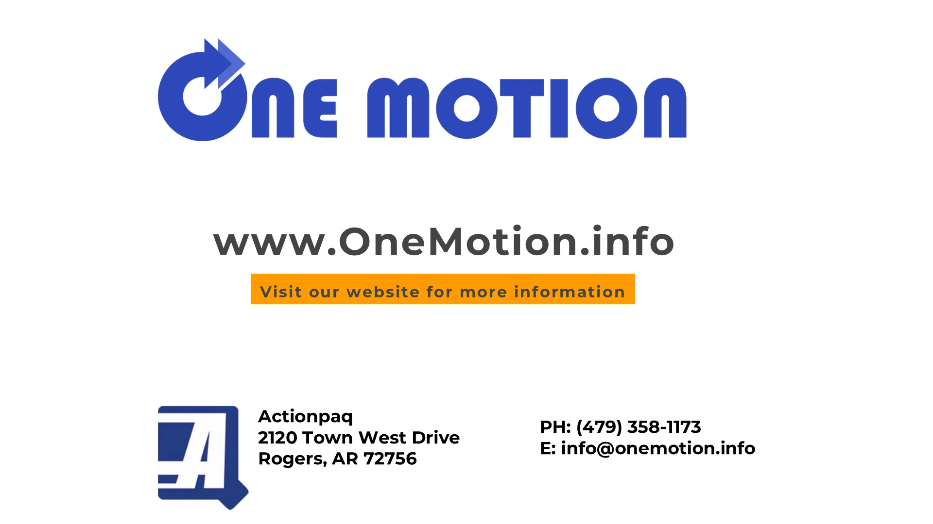Contact: www.OneMotion.info, Actionpaq, 2120 Town West Drive, Rogers, AR 72756, phone (479) 358-1173.